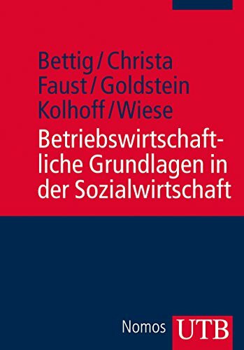 Betriebswirtschaftliche Grundlagen in der Sozialwirtschaft (Studienkurs Management in der Sozialwirtschaft)