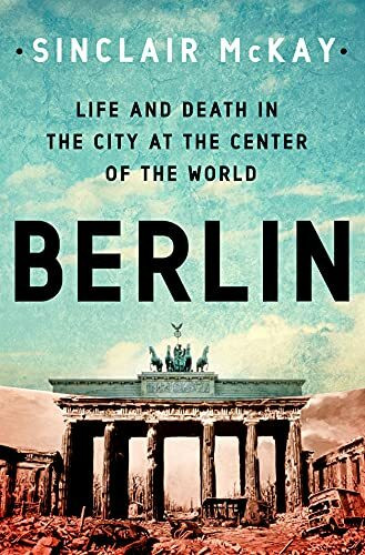 St Martins Pr Berlin, Life And Death In The City At The Center Of The World