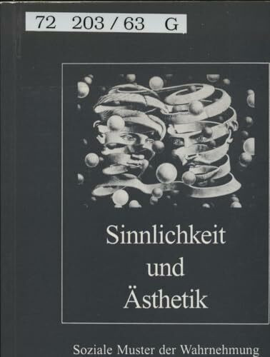 Sinnlichkeit und Ästhetik: Soziale Muster der Wahrnehmung
