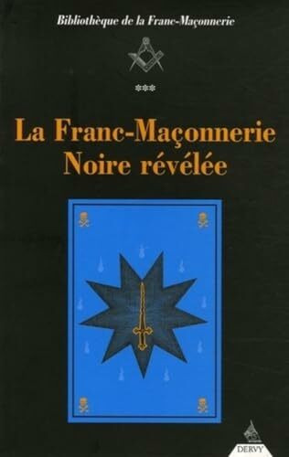 La franc-maconnerie noire revelee: Ou La Confrérie des Nobles Voyageurs