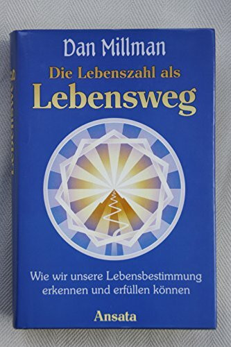 Die Lebenszahl als Lebensweg: Wie wir unsere Lebensbestimmung erkennen und erfüllen können