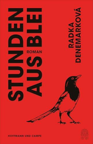 Stunden aus Blei: Roman | Ausgezeichnet mit dem Brücke Berlin Literatur- und Übersetzungspreis 2022 | »Radka Denemarkovás Prosa ist ein Zauberspiegel.« Olga Tokarczuk