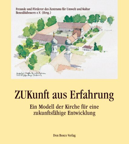 Zukunft aus Erfahrung. Ein Modell der Kirche für eine zukünftige Entwicklung