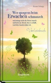 Wer morgens beim Erwachen schmunzelt und mittags nicht die Stirne runzelt und lacht am Abend, dass e