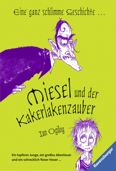 Miesel und der Kakerlakenzauber: Eine ganz schlimme Geschichte . . . Ein tapferer Junge, ein großes Abenteuer und ein schrecklich fieser Hexer