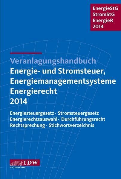 Veranlagungshandbuch Energie- und Stromsteuer, Energiemanagementsysteme und Energierecht 2014: Energiesteuergesetz, Stromsteuergesetz, ... Rechtsprechung, Stichwortverzeichnis