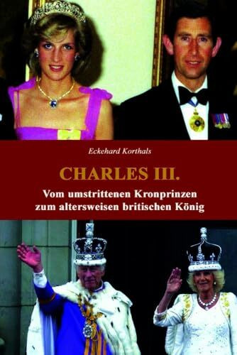 Charles III.: Vom umstrittenen Kronprinzen zum altersweisen britischen König