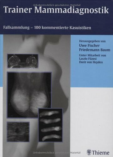 Trainer Mammadiagnostik: Fallsammlung - 100 kommentierte Kasuistiken