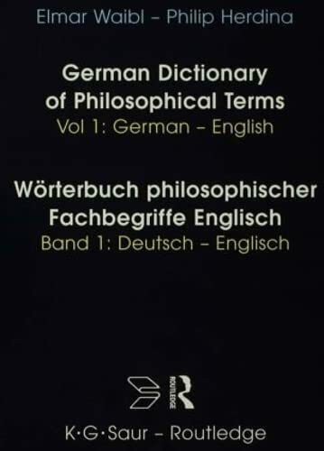 German Dictionary of Philosophical Terms/Worterbuch Philosophischer Fachbegriffe Englisch: German-English/Deutsch-English (1) (Routledge Bilingual Specialist Dictionaries, Band 1)