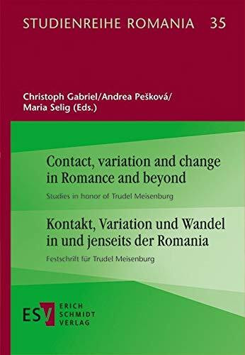 Contact, variation and change in Romance and beyond | Kontakt, Variation und Wandel in und jenseits der Romania: Studies in honor of Trudel Meisenburg ... | - - Festschrift für Trudel Meisenburg