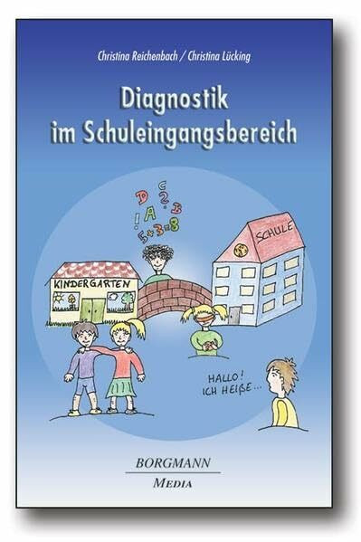 Diagnostik im Schuleingangsbereich (DiSb): Diagnostikmöglichkeiten für institutionsübergreifendes Arbeiten