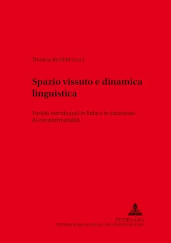Spazio vissuto e dinamica linguistica: Varietà meridionali in Italia e in situazione di extraterritorialità (Variolingua. Nonstandard – Standard – Substandard, Band 15)