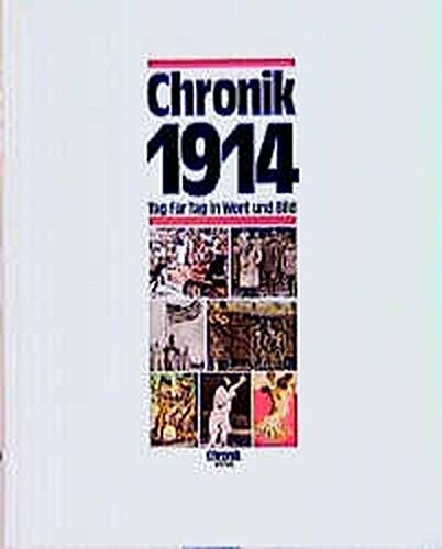 Chronik, Chronik 1914 (Chronik / Bibliothek des 20. Jahrhunderts. Tag für Tag in Wort und Bild)
