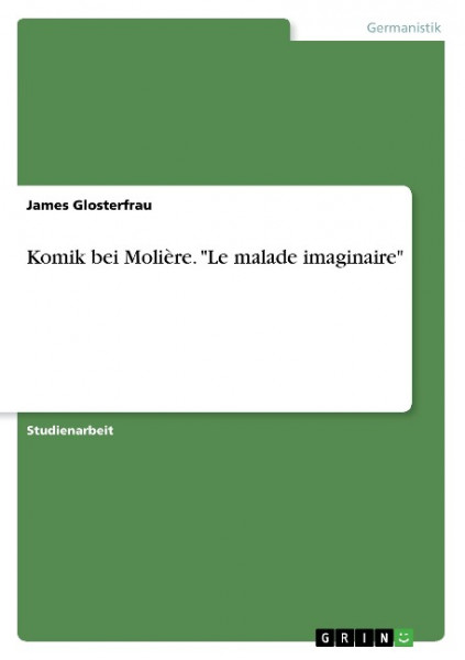 Komik bei Molière. "Le malade imaginaire"
