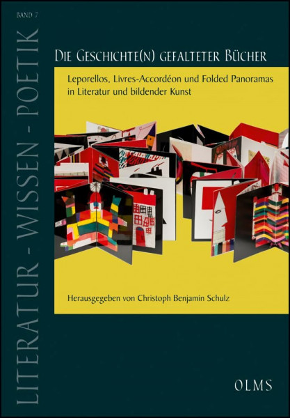 Die Geschichte(n) gefalteter Bücher: Leporellos, Livres-Accordéon und Folded Panoramas in Literatur und bildender Kunst (Literatur – Wissen – Poetik)