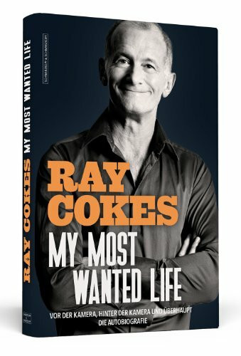 My Most Wanted Life: Vor der Kamera, hinter der Kamera und überhaupt | Die Autobiografie | Von Ray Cokes handsigniert