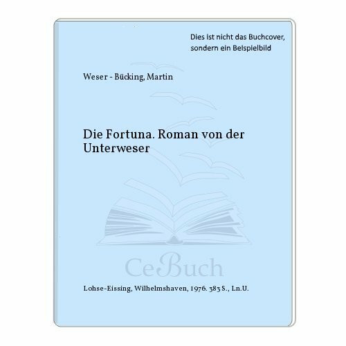 Die Fortuna. Roman von der Unterweser