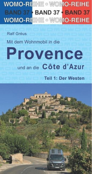 Mit dem Wohnmobil in die Provence und an die Côte d' Azur. Teil 1: Der Westen