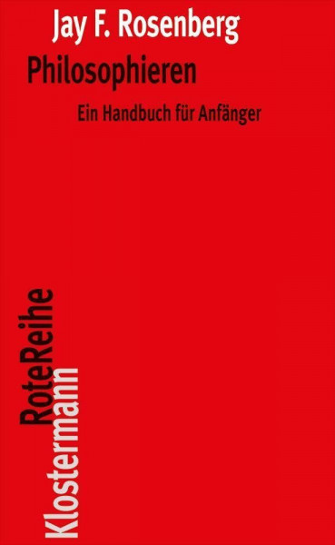 Philosophieren: Ein Handbuch für Anfänger (Klostermann RoteReihe)