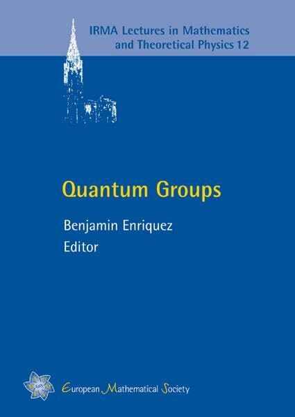 IRMA lectures in mathematics and theoretical physics, vol.12: Quantum Groups