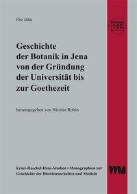 Geschichte der Botanik in Jena von der Gründung der Universität bis zur Goethezeit