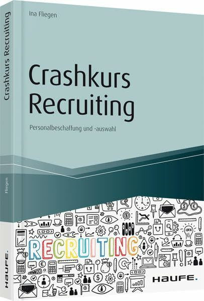 Crashkurs Recruiting: Personalbeschaffung und -auswahl (Haufe Fachbuch)