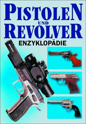 Pistolen- und Revolver-Enzyklopädie