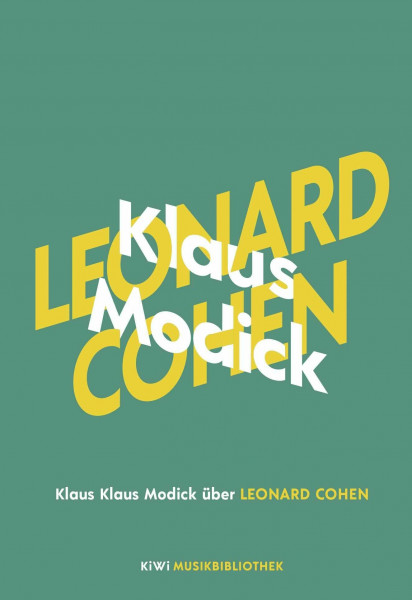 Klaus Modick über Leonard Cohen (KiWi Musikbibliothek, Band 5)