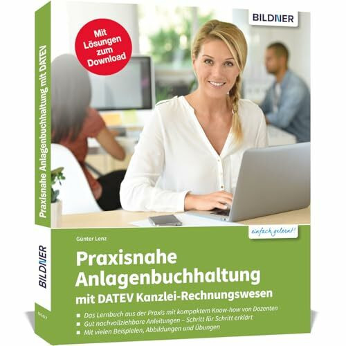 Praxisnahe Anlagenbuchhaltung mit DATEV Kanzlei Rechnungswesen: Das umfassende Lernbuch für Einsteiger
