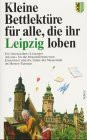 Kleine Bettlektüre für alle, die ihr Leipzig loben