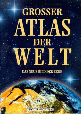 Grosser Atlas der Welt. Das neue Bild der Erde
