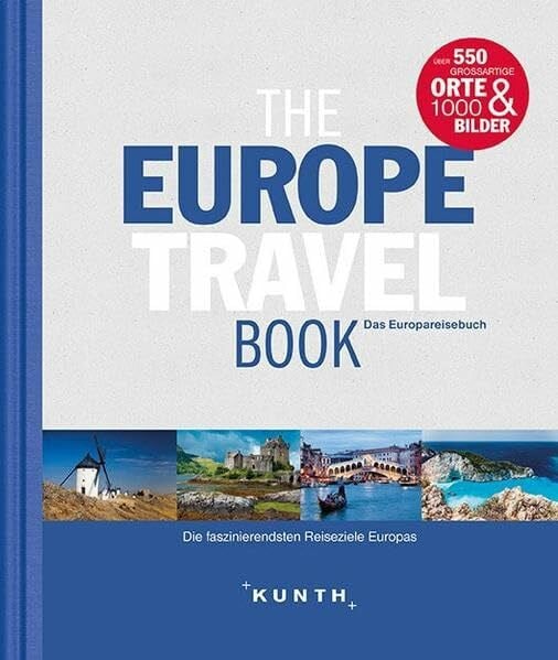 The Europe Travel Book: Die faszinierendsten Reiseziele Europas (KUNTH Bildband: Nachschlagewerke)