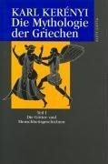 Die Mythologie der Griechen 1. Die Götter- und Menschheitsgeschichten