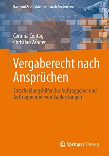 Vergaberecht nach Ansprüchen: Entscheidungshilfen für Auftraggeber, Planer und Bauunternehmen (Bau- und Architektenrecht nach Ansprüchen)