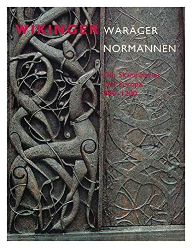 Wikinger Waräger Normannen: Die Skandinavier und Europa 800 - 1200 (Austellungkatalog)