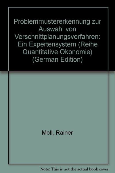 Problemmustererkennung zur Auswahl von Verschnittplanungsverfahren: Ein Expertensystem (Reihe Quantitative Okonomie) (German Edition)