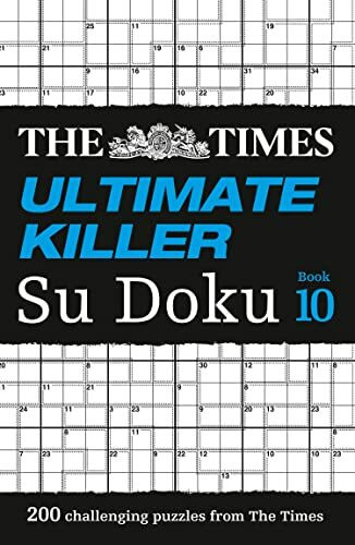 The Times Ultimate Killer Su Doku Book 10: 200 challenging puzzles from The Times (The Times Su Doku)
