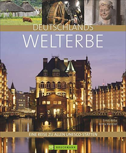 Bildband Deutschlands Welterbe: Eine Reise zu allen UNESCO-Welterbestätten wie Wattenmeer, Haithabu, Berliner Museumsinsel, Zeche Zollverein und ... Eine Reise zu allen UNESCO-Stätten