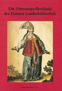 Kataloge der Eutiner Landesbibliothek 01. Die Osteuropa-Bestände der Eutiner Landesbibliothek