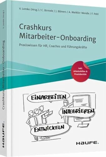 Crashkurs Mitarbeiter-Onboarding: Praxiswissen für HR, Coaches und Führungskräfte