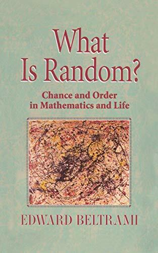 What Is Random?: Chance and Order in Mathematics and Life What Is Random?: Chance and Order in Mathematics and Life