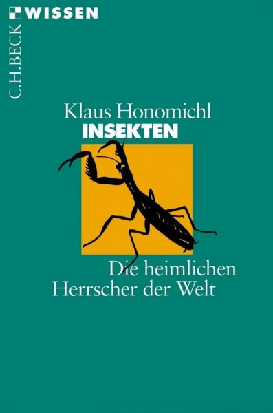 Insekten: Die heimlichen Herrscher der Welt (C.H.BECK Wissen)