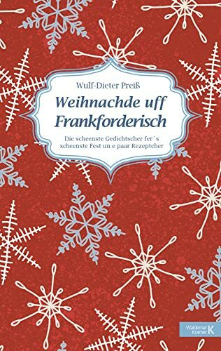 Weihnachde uff Frankforderisch: Die scheenste Gedichtscher fer´s scheenste Fest un e paar Rezeptcher