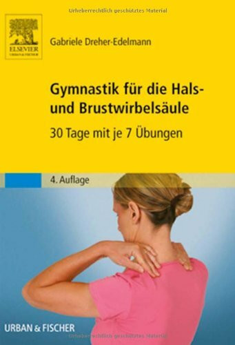 Gymnastik für die Hals- und Brustwirbelsäule: 30 Tage mit je 7 Übungen