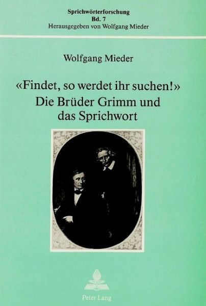 Findet, so werdet ihr suchen! Die Brüder Grimm und das Sprichwort