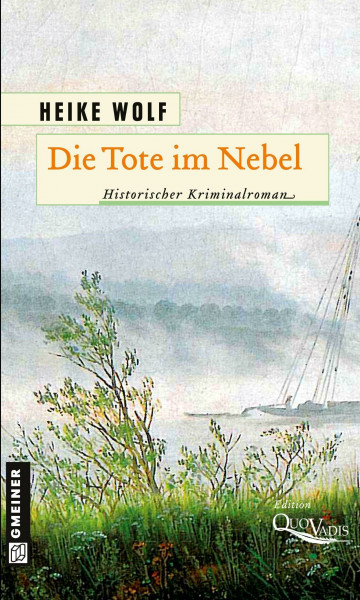 Die Tote im Nebel: Historischer Kriminalroman (Historische Romane im GMEINER-Verlag)