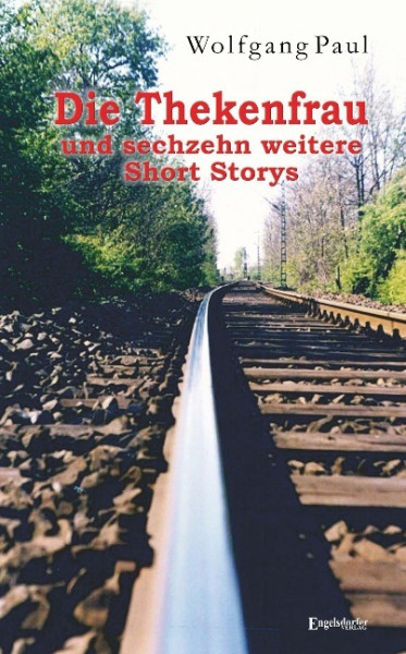 Die Thekenfrau und sechzehn weitere Short Storys