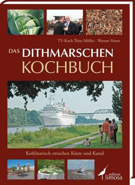 Das Dithmarschen Kochbuch: Kohlinarisch zwischen Küste und Kanal