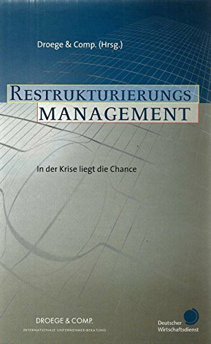 Restrukturierungsmanagement.In der Krise liegt die Chance
