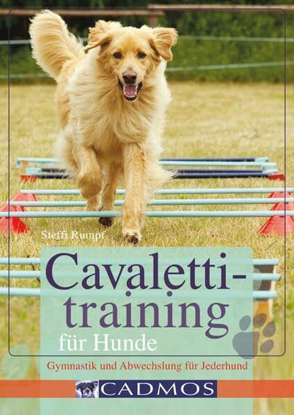 Cavalettitraining für Hunde: Gymnastik und Abwechslung für Jederhund (Cadmos Handbuch)